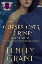 Curses, Cats, and Crime: a Love Story: an Enchanted Rock Immortals Novella