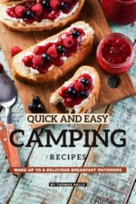 Quick and Easy Camping Recipes: Wake Up to a Delicious Breakfast Outdoors
