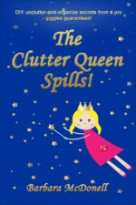 The Clutter Queen Spills!: - Diy Secrets From a Professional Organizing Expert