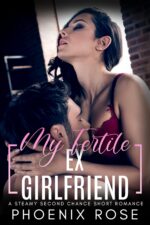 My Fertile Ex Girlfriend: a Steamy Second Chance Short Romance Pregnant
