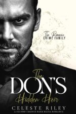 The Don's Hidden Heir: a Second Chance Dark Mafia Romance Romano Crime Family Book