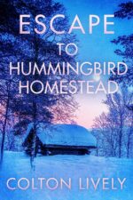 Escape to Hummingbird Homestead: a Small Town Post Apocalypse Emp Thriller Survival in a Powerless World Book
