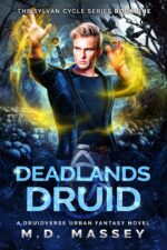 Deadlands Druid: a Druidverse Urban Fantasy Novel Sylvan Cycle Series Book