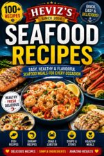 Heviz’s Seafood Recipes Since 2014 Delicious Homemade Seafood Meals for Every Occasion: Over 100 Quick & Delicious Seafood Recipes Including Shrimp, Salmon, Crab, Fish, Soups & Healthy Family Meals