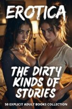 The Dirty Kinds of Stories Explicit Adult Erotica Books