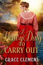 A Heavy Duty to Carry Out: an Inspirational Historical Romance Book and Valor on The