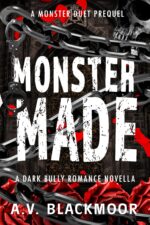 Monster Made: a Dark Bully Romance Novella