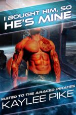I Bought Him, So He’s Mine: an Alien Pirate Romance to the Araced Pirates Book