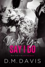 Until You Say I Do: Book 3 in the Until You Series
