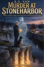 Murder at Stoneharbor: a Witch, a Ghost, a Dog, and a Small‑town Paranormal Cozy Mystery Moonhaven Mysteries Book