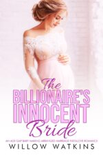 The Billionaire's Innocent Bride: an Age Gap Baby Making Arranged Marriage Instalove Romance