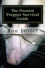 The Possum Prepper Guide: How to Buy a Homestead and Thrive During a Disaster