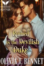 Ruined by the Devilish Duke: a Historical Regency Romance Novel