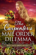 The Carpenter's Mail Order Dilemma: Inspirational Western Mail Order Bride Romance Creek Brides Book