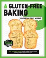A Gluten-free Baking Cookbook That Works: Easy Gluten-free Recipes for Soft Breads, Chewy Cookies, and Fluffy Cakes Everyone Will Love