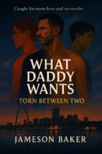 What Daddy Wants: Torn Between Two