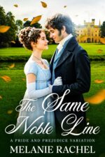The Same Noble Line: a Pride and Prejudice Variation and Elizabeth Happily Ever