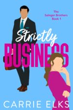 Strictly Business: a Swoony, Feel-good Enemies to Lovers Romantic Comedy.... Salinger Brothers Book