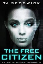 The Free Citizen: a Dystopian Science Fiction Novel