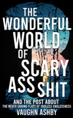 The Wonderful World of Scary Ass Shit 3: the Never Ending Flats of Endless Endlessness