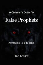 A Christian's Guide to False Prophets: According to the Bible to the Bible