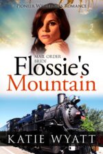 Flossie's Mountain: Inspirational Western Mail Order Bride Romance Wilderness Romance Series Book