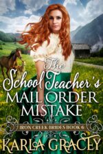 The School Teacher's Mail Order Mistake: Inspirational Western Mail Order Bride Romance Creek Brides Book