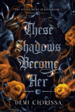 These Shadows Become Her: the Divine Bride Series Book 1