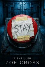Stay: a Locked-room Survival Thriller With a Shocking Twist