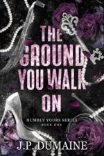 "the Ground You Walk On" Humbly Yours Series Book