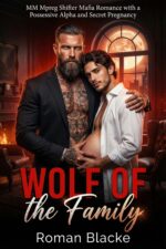 Wolf of the Family: Mm Mpreg Shifter Mafia Romance With a Possessive Alpha and Secret Pregnancy