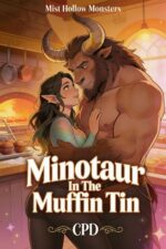 Minotaur in the Muffin Tin: a High Heat Cozy Small Town Monster Romance With Grumpy/sunshine Minotaur & Sunshine Siren Baker Hollow Monsters Book