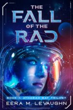 The Fall of the Rad: Book 1: Atharah May Trilogy