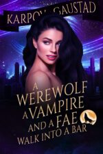 A Werewolf, a Vampire, and a Fae Walk Into a Bar Last Witch Book