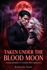 Taken Under the Blood Moon: a Dark Enemies to Lovers Wolf Romance
