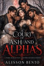 A Court of Ash and Alphas: a Dark Romantasy Shifter Reverse Harem Shadowed Realms