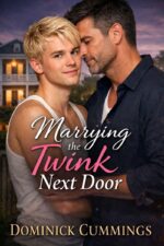 Marrying the Twink Next Door - the Sequel to "the Twink Next Door," a Mm Age-gap Erotic Romance