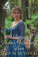 A Disguised Duke’s Unlikely Love: a Historical Regency Romance Novel of The