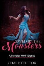 Saved by the Monsters: a Monster Mmf Erotica Reverse Harem Shorts Book