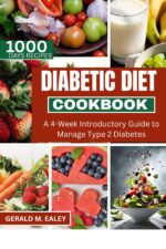 The Diabetic Cookbook and Meal Plan for the Newly Diagnosed: 4 Week Introductory Guide to Manage Type 2 Diabetes