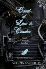 Court of Lies & Cinder: a Dark Cinderella Retelling Stolen Royalty Series Book