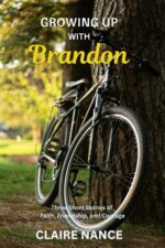 Growing Up With Brandon: Three Short Stories of Faith, Friendship, and Courage