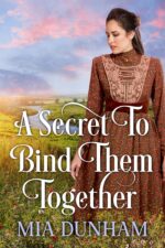 A Secret to Bind Them Together: a Historical Western Romance Book and Valor on The