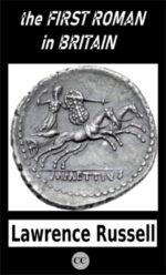 The First Roman in Britain: Julius Caesar & the Yellow Water War