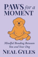 Paws for a Moment: Mindful Bonding Between You and Your Dog