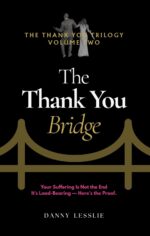 The Thank You Bridge: Your Suffering Is Not the End, It's Load-bearing--here's the Proof Thank You Trilogy Book