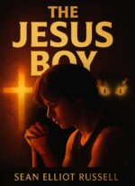The Jesus Boy: a Spiritual Warfare, Coming of Age Drama & Thriller With a Touch of Romance