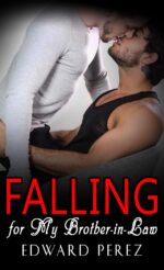 Falling for My Brother-in-law: Hot & Taboo Mm First Time Gay Erotica Short Story & Taboo Mm Gay Erotica Book