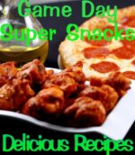 Game Day Appetizers and Super Snacks Recipes Book