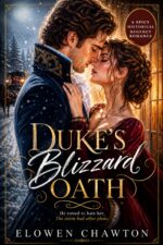 Duke's Blizzard Oath: Historical Romance, Enemies to Lovers, Grumpy/sunshine. Spicy Regency Frost, Book 1.